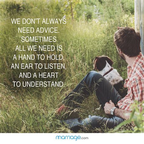 We Dont Always Need Advice Sometimes Marriage Quotes