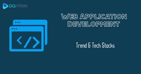 Web Application Development Top Trends And Tech Stacks