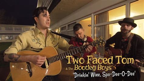 Drinkin Wine Spo Dee O Dee Two Faced Tom And The Bootleg Boys