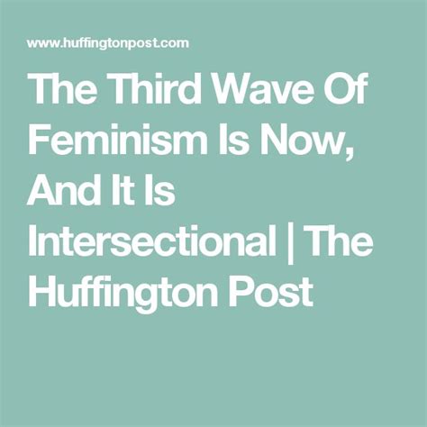 The Third Wave Of Feminism Is Now And It Is Intersectional Feminism Feminist Theory