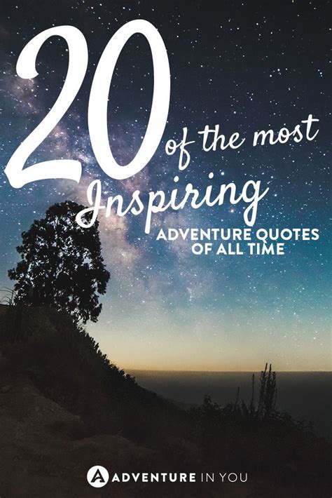 Looking For Some Inspiration Here Are 20 Of The Best Adventure Quotes