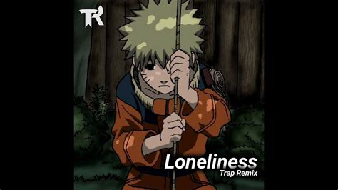 Naruto Shippuden Loneliness Trap Remix Youtube Music