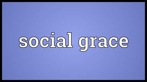 Social Grace Meaning Youtube