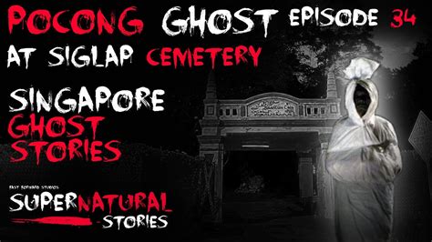 Pocong At Siglap Cemetery Singapore Ghost Story Supernatural Stories