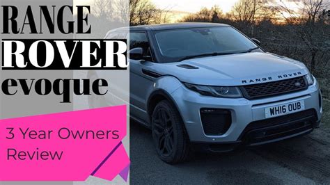 Range Rover Evoque 2016 Owners Review After 3 Years Uk Youtube