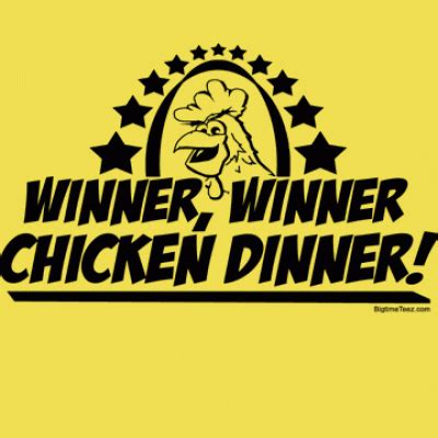 Then i thought if this is worth writing a blog about then a chicken dinner in las vegas used to cost less than $2.00 and the usual bet at that time was $2.00, so when you won you had enough for the chicken dinner. Winner Winner Chicken Dinner | My Sayings | Pinterest ...