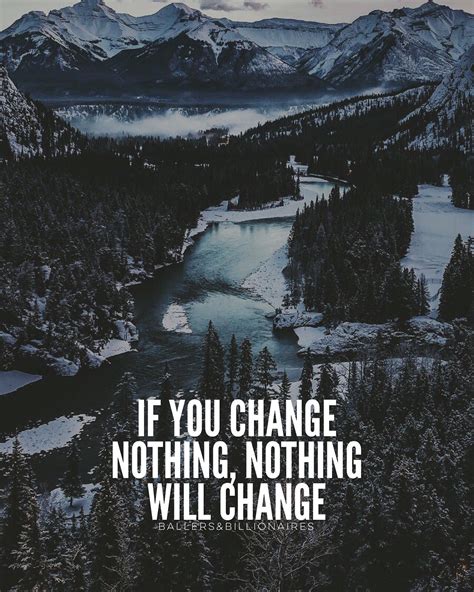 If You Dont Change Anything Nothing Will Change You Can Not Expect To