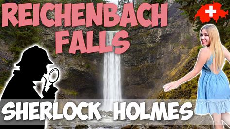 Reichenbach Falls Sherlock Holmes Swiss Alps Meiringen Canton Of Berne Youtube