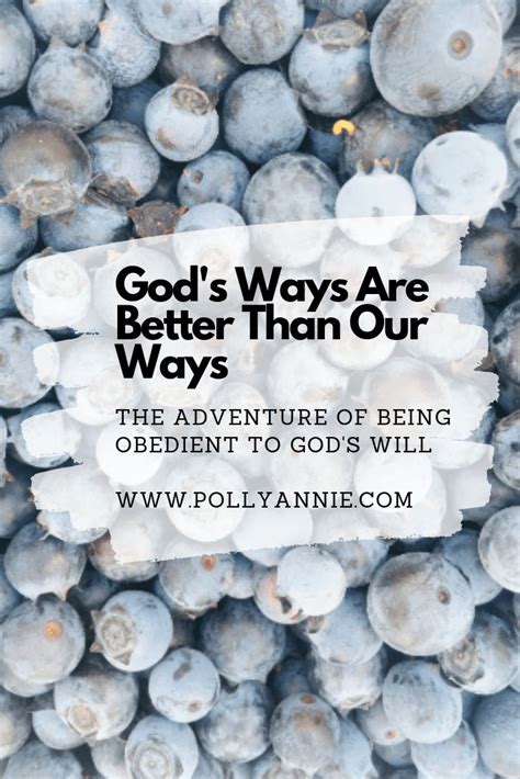 God S Ways Are Better Than Our Ways Pollyannie God Praise God Good Things