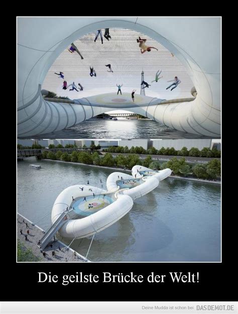 Maybe you would like to learn more about one of these? Die geilste Brücke der Welt!