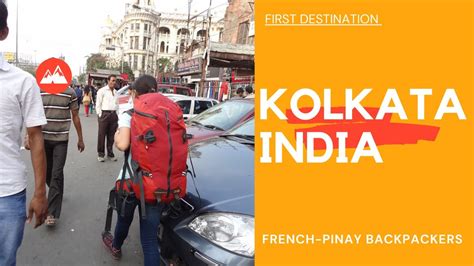 arriving at kolkata india ii french pinay couple backpackers in india ii filipina in france