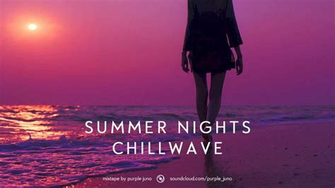 Summer Nights Chillwave Youtube