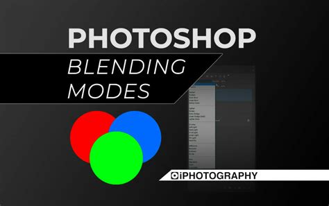 Photoshop Blending Modes Explained For Beginners IPhotography
