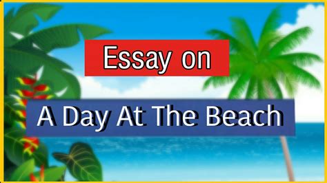 A Day At The Beach Essay In English Best A Day At The Beach Essay