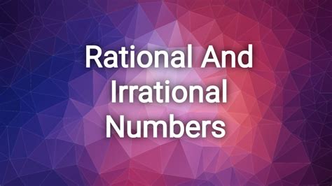 What Are Rational And Irrational Numbers Youtube