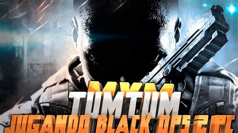 Probando Call Of Duty Black Ops 2 En Pc Jugando Con