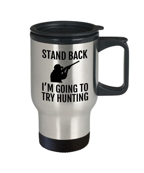 Funny Hunting Mug Hunter T Idea Hunting Travel Mug Etsy