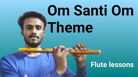 Om Santi Om Flute Theme Lessons For Beginners Easy To Play Youtube