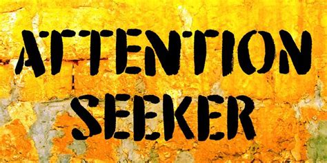 Attention Seeker In 2020 Attention Seekers Seeker Attention