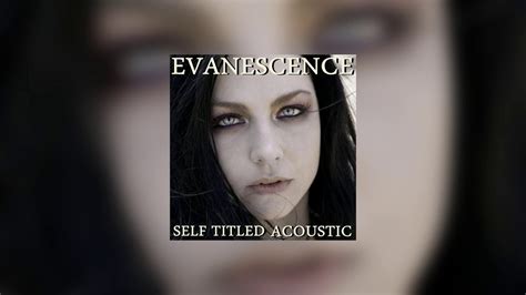 Evanescence Self Titled Acoustic Youtube