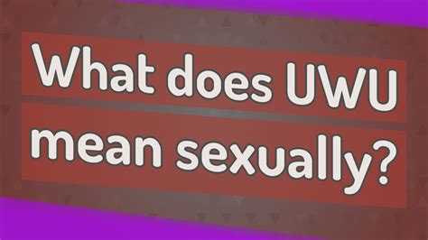 What Does Uwu Mean Sexually Youtube