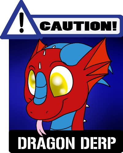 Caution Dragon Derp — Weasyl