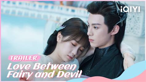 Final Trailer Love Between Fairy And Devil IQIYI Romance YouTube
