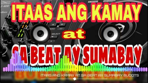 Itaas Ang Kamay At Sa Beat Ay Sumabay Budots Remix No Copyright Music