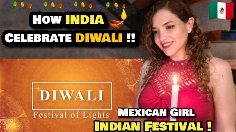 What Is Diwali How India Celebrate Diwali Indian Festival Reaction Mexican Girl Youtube