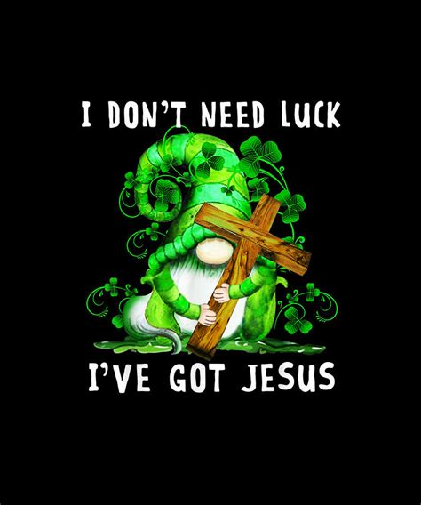 I Don T Need Luck I Ve Got Jesus Gnome Patrick S Day Ts Drawing By Yvonne Remick