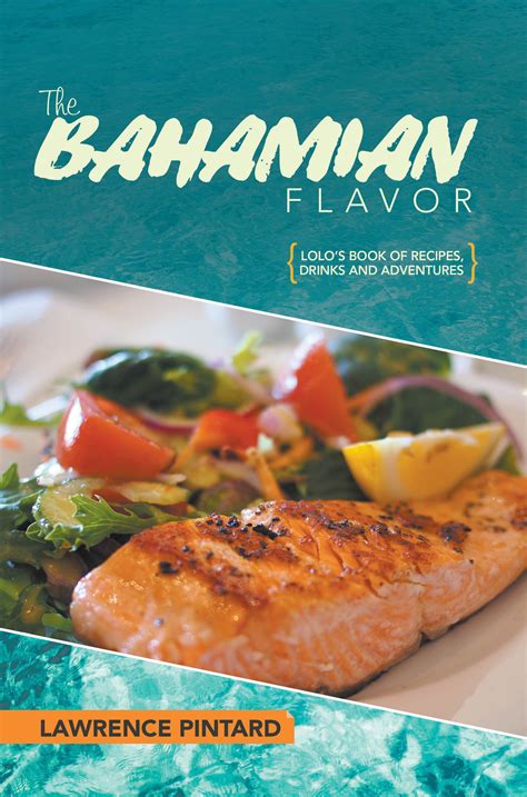 The Bahamian Flavor Lolos Book Of Recipes Drinks And Adventures