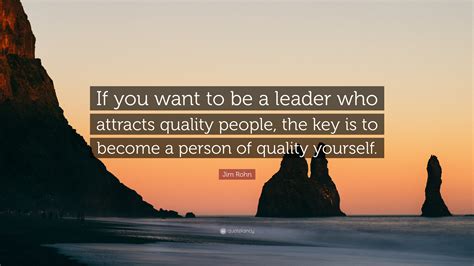 Jim Rohn Quote “if You Want To Be A Leader Who Attracts Quality People