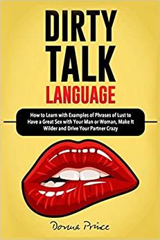 Dirty Talk Language How To Learn With Examples Of Phrases Of Lust To