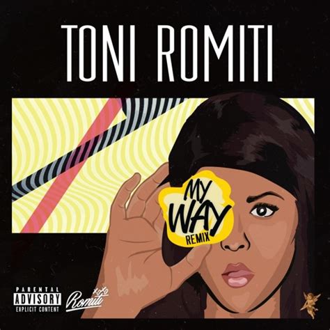 Stream My Way Romiti Remix By Toni Romiti Listen Online For Free On