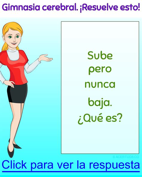 La respuesta no tiene trucos, solo hay que observar con atención… ¿os animáis? Acertijos mentales Con respuesta. Sube pero nunca baja. ¿Qué es? Acertijos mentales Para niños ...