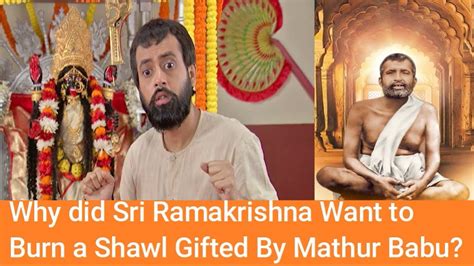 Why Did Sri Ramakrishna Want To Burn The Shawl Gifted By Mathur Babu