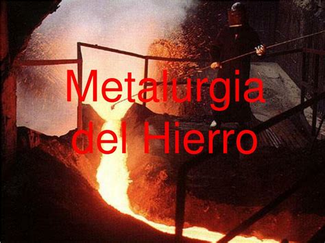 Ppt Metalurgia Del Hierro Powerpoint Presentation Free Download Id