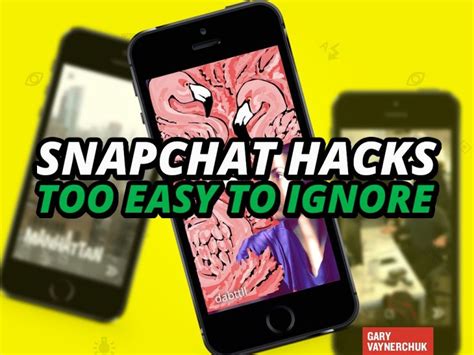 6 Snapchat Hacks Too Easy To Ignore Snapchat Hacks