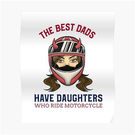 The Best Dads Have Daughters Who Ride Motorcycles Poster By Soothingflower Redbubble