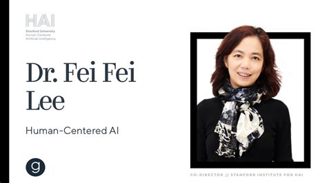 Dr Fei Fei Li On Human Centered Ai Youtube