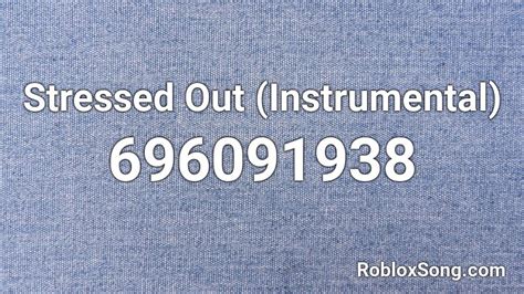 Stressed Out Instrumental Roblox Id Roblox Music Codes