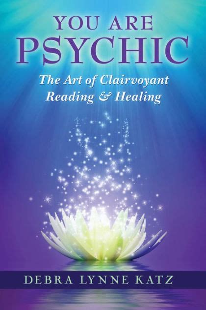 You Are Psychic The Art Of Clairvoyant Reading And Healing By Debra