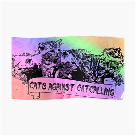 Cats Against Catcalling Posters Redbubble