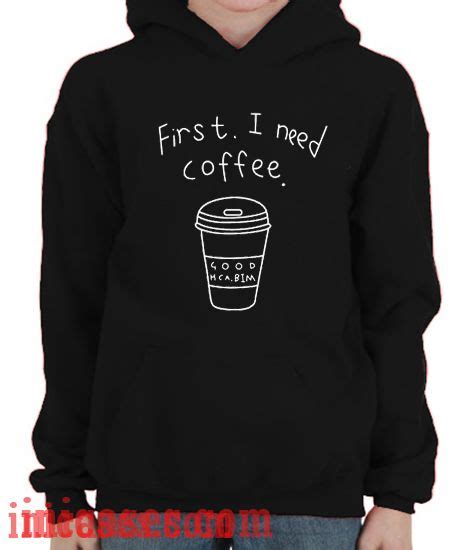 First I Need Coffee Hoodie Pullover