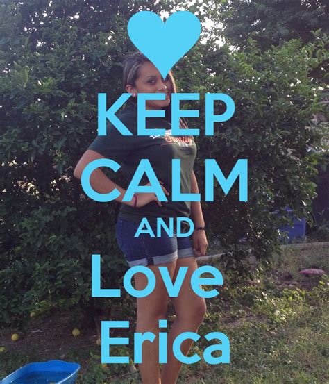 Keep Calm And Love Erica Keep Calm And Carry On Image Generator