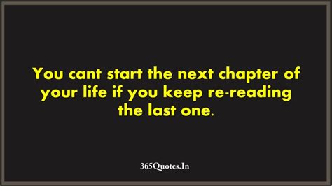 You Cant Start The Next Chapter Of Your Life If You Keep Re Reading The