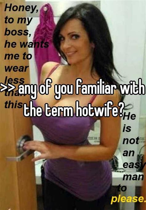 Any Of You Familiar With The Term Hotwife