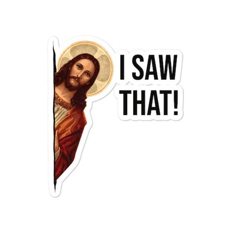Funny Jesus Meme Quote I Saw That Stickers Etsy