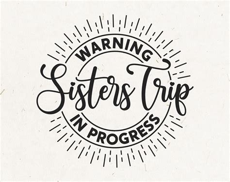 Sisters Trip Svg Warning Sisters Trip In Progress Sisters Etsy