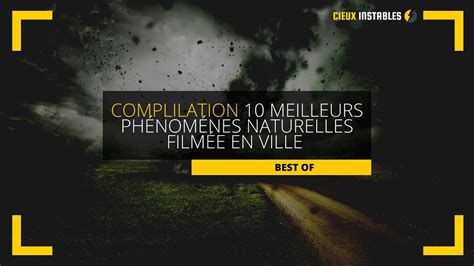 Best Of Compilation 10 PhÉnomÈnes Naturelles FilmÉ En Ville Dans Le Monde Youtube